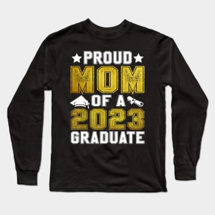 Proud Mom Of A 2023 Graduate Senior Graduation Long Sleeve T-Shirt